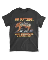 GO OUTSIDE, WORSE CASE SCENARIO, A BEAR KILLS YOU