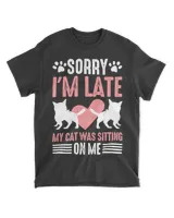 Sorry I'm Late My Cat Was Sitting On Me v1 QTCAT061222A4