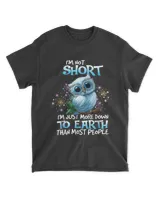 I'm Not Short My Just More Down To Earth Than Most People Shirt