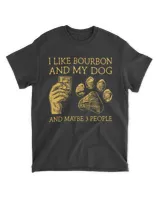 I Like Bourbon And My Dog And Maybe 3 People HOD280323A7