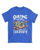 QUILTING IS CHEAPER THAN THERAPY