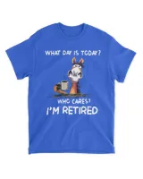 What Day IS To Day Who Cares I'm Retired  QTHORSE1022A1