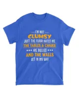 I'm Not Clumsy Just The Floor Hates Me Shirt