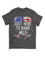 Just Here To Bang 4th July American Flag Funny Milfs T-Shirt