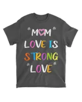 Mom love is strong love Funny Mothers day Fr Sister daughter