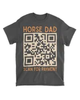 Mens Funny Horse Dad Scan For Payment Humor Quote Fathers Gift