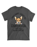 Funny I Only Care About My Chihuahua And Like Maybe 3 People T-Shirt