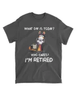 What Day IS To Day Who Cares I'm Retired  QTHORSE1022A1