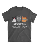 I Was Normal Three Cats Ago - Funny Cat Shirt Scratchy QTCAT261222A40