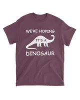 We're Hoping It's a Dinosaur Pregnancy Reveal Shirt