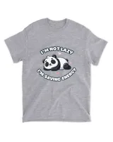 I'm Not Lazy I'm Saving Energy - Panda T-shirt
