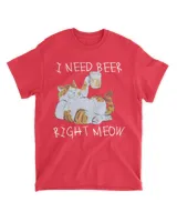 I Need Beer Right Meow Funny Beer and Cat HOC270323A15