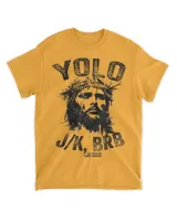Yolo Jk Brb Jesus Funny Resurrection Christians Easter Day T-Shirt