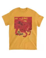 He Just Like Me Fr shirt