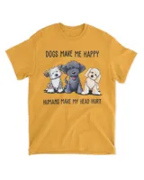 Dogs Make Me Happy Humans Make My Head Hurt Cartoon Dogs Shirt QTDOG102122A1