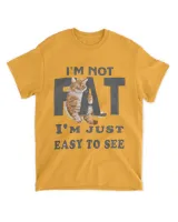 I'm not fat, i'm just easy to see QTCAT130123A3