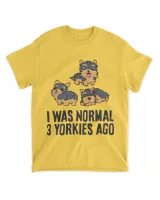 Yorkshire Terrier Lover I Was Normal 3 Yorkies Ago