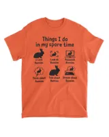 Things I Do In My Spare Time Bunny Or Rabbit T-Shirt