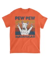 Bull Terrier Dog Pet Pew Pew Madafakas Funny Dog T-Shirt