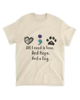 All I Need Is Love. And Hope. And A Dog QTDOG101922A1