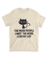 The More People I Meet The More I Like My Cat QTCAT081222A19