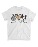 Peace Love Boston Terrier Funny Boston Terrier Lover Dog Mom T-Shirt