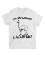 Adventure You Say Alpaca My Bags Funny Travelling