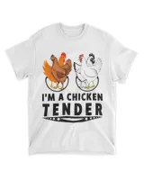 Funny Im a Chicken Tender Chickens Lover Farmer Farm Gift