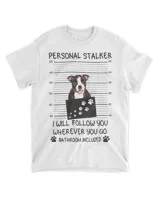 Funny Dog Lover Personal Stalker Follow You Boston Terrier Long Sleeve T-Shirt