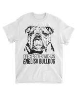 Life is better English Bulldog dog saying dog T-Shirt