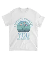 I Didn't Choose You My Heart Did Shirt