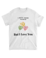 I Hate these Hearts But I Love You Cute Heart Shirt