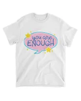 You Are Enough Shirt