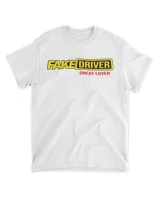 Fake Driver Great Lover Shirt