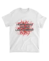 I Know That You Did Last Summer Shirt