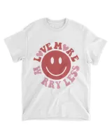 Love more worry less valentine day shirt