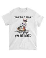 What Day IS To Day Who Cares I'm Retired  QTHORSE1022A1-W