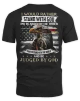 I Would Rather Stand With God And Be Judged By The World