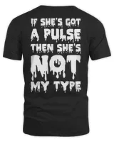 If She's Got A Pulse Then She's Not My Type T Shirt