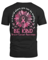 In a World Where You Can Be Anything Be Kind Breast Cancer T-Shirt