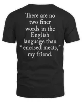 There Are No Two Finer Words In The English Language Shirt