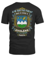 Je Ne Suis Pas Parfait Mais Je Viens D' Evolene Et C'est Presque Pareil Shirt