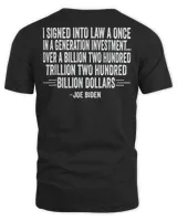Biden I signed into law a once in a generation investment T-Shirt