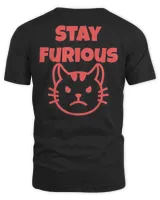 Angry Kitten Stay Furious Being Cute Will Get You Nowhere T-Shirt