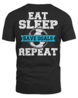 Eat Sleep Save Goals Repeat Soccer Goalie Soccer Lover Fan T-Shirt