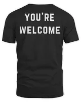 You’re Welcome Shirt