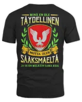 Minä En Ole Täydellinen Mutta Olen Saaksmaelta Ja Se On Melkein Sama Asia Shirt