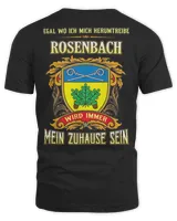 Egal Wo Ich Mich Herumtreibe Rosenbach Wird Immer Mein Zuhause Sein Shirt