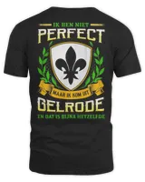 IK Ben Niet Perfect Maar Ik Kom Uit Gelrode En Dat Is Bijna Hetzelfde Shirt