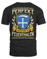 Ich Bin Nicht Perfekt Aber Ich Komme Aus Feuerthalen Und Das Ist Fast Das Gleiche Shirt